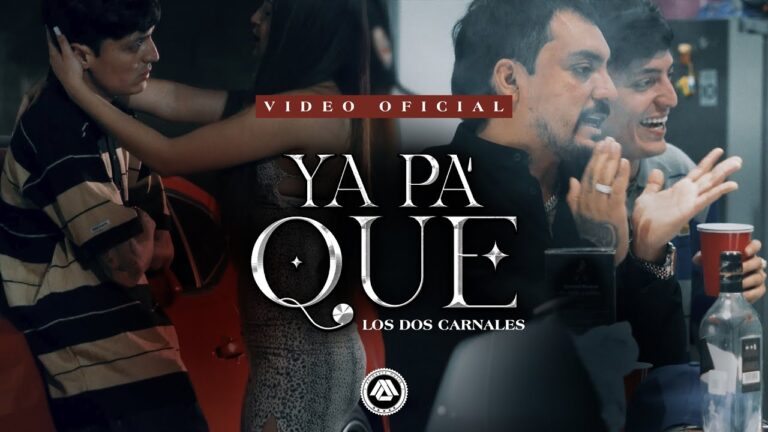 #EnLaMusica Los Dos Carnales – Ya Pa’ Que  (Video Oficial)